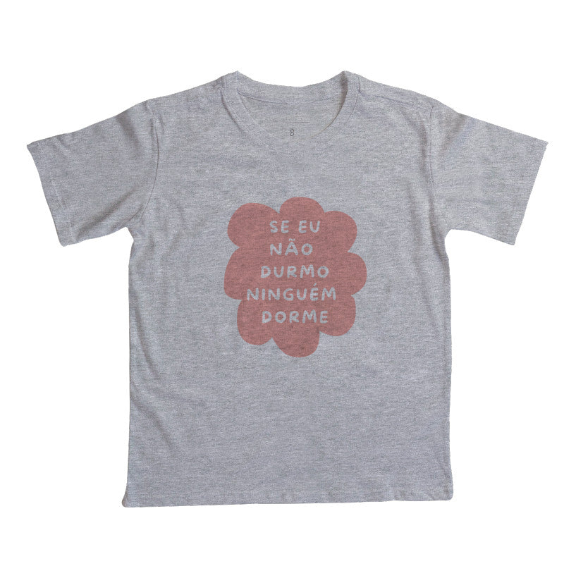 Camiseta Se eu não durmo ninguém dorme rosa!