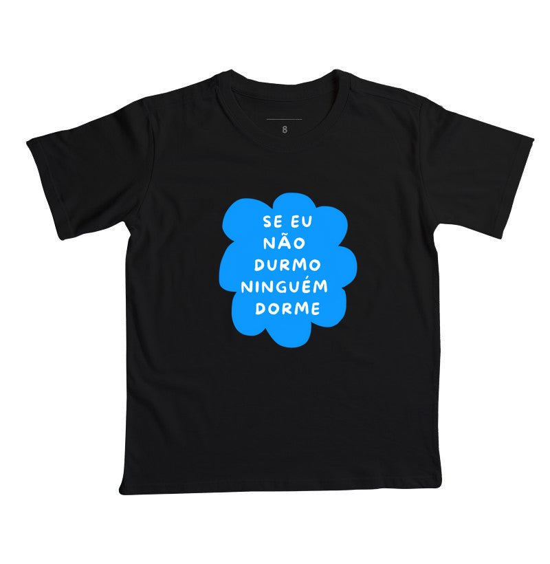 Camiseta Se eu não durmo ninguém dorme azul!