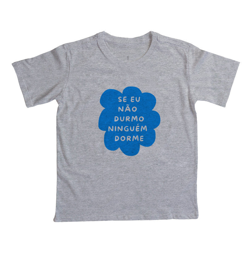 Camiseta Se eu não durmo ninguém dorme azul!